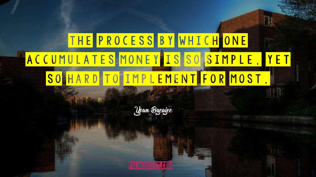 Yvan Byeajee Quotes: The process by which one