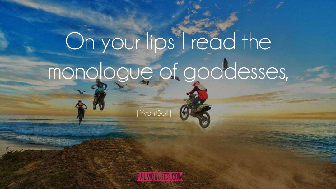 Yvan Goll Quotes: On your lips I read