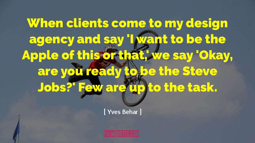 Yves Behar Quotes: When clients come to my