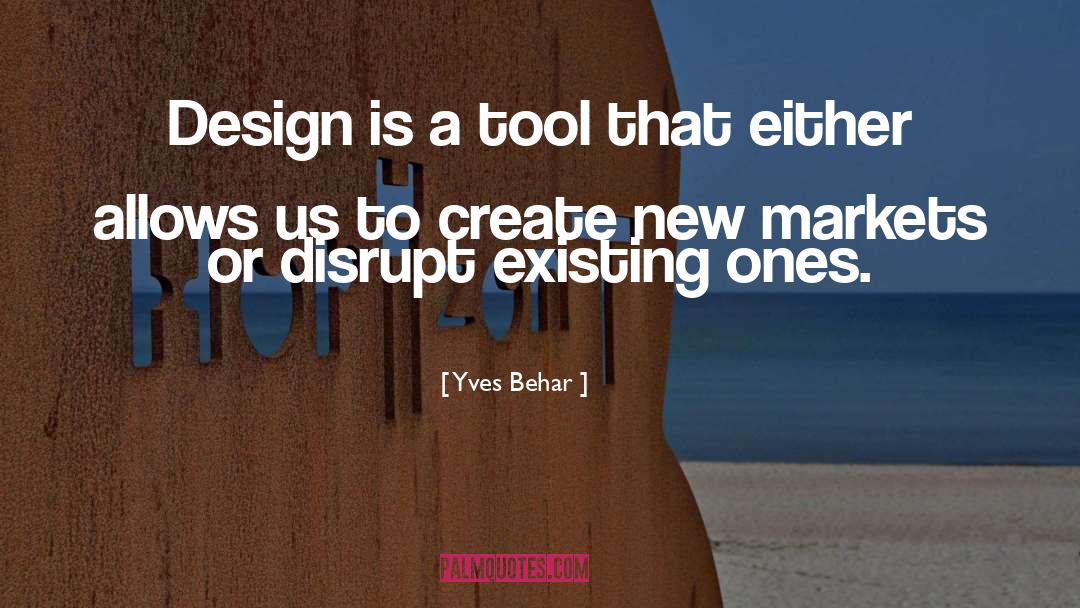 Yves Behar Quotes: Design is a tool that