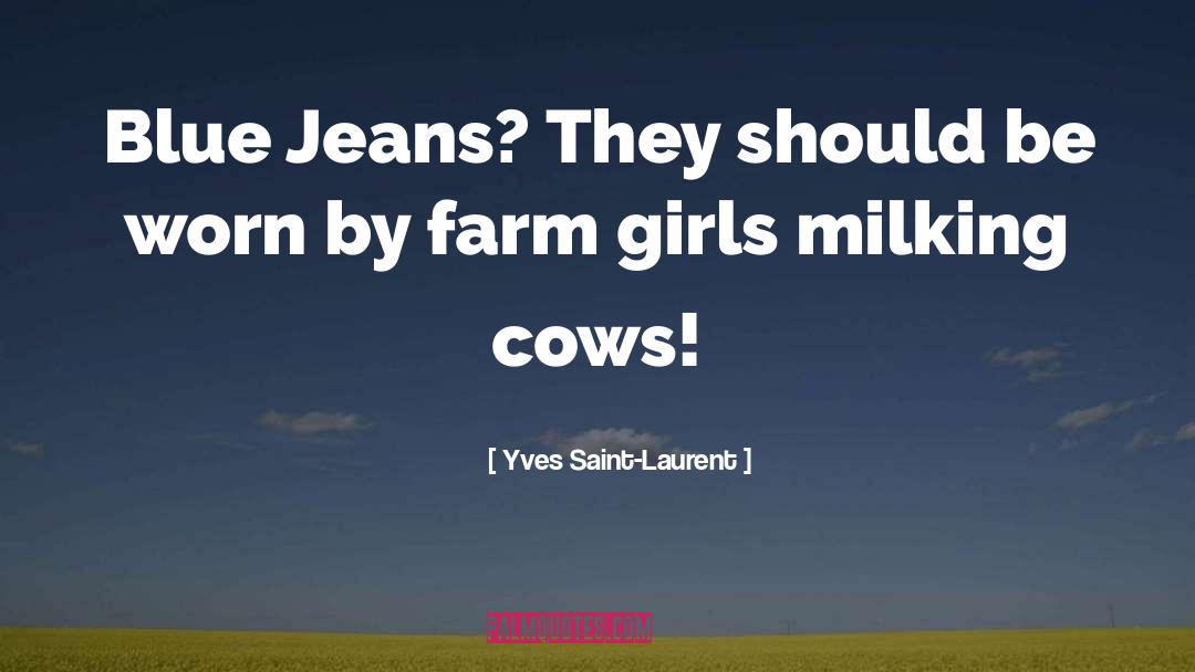 Yves Saint-Laurent Quotes: Blue Jeans? They should be