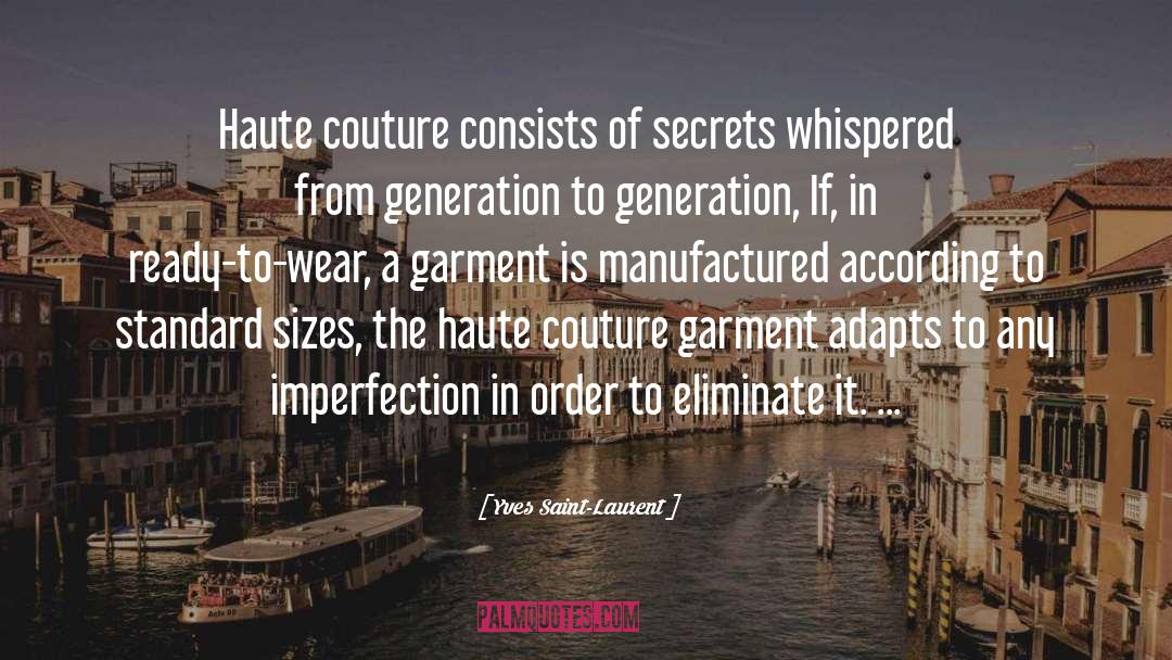 Yves Saint-Laurent Quotes: Haute couture consists of secrets
