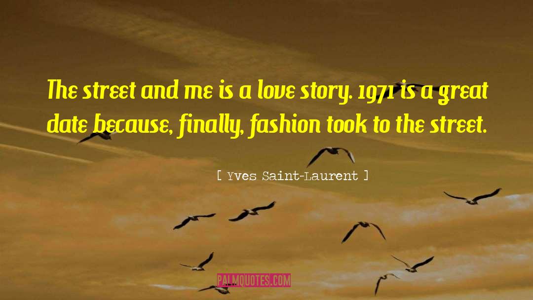 Yves Saint-Laurent Quotes: The street and me is