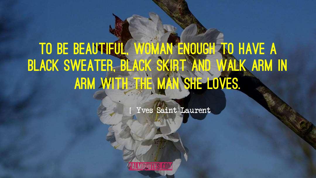 Yves Saint-Laurent Quotes: To be beautiful, woman enough