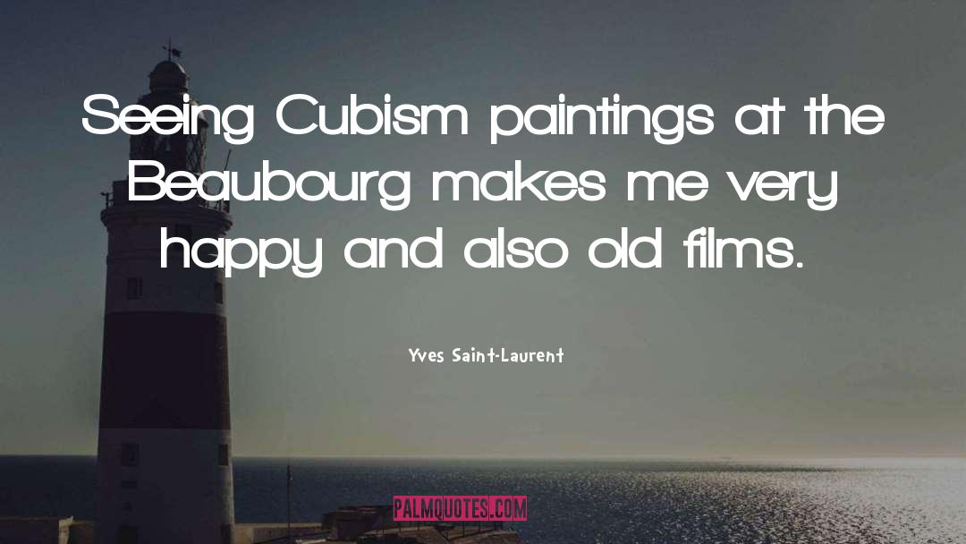 Yves Saint-Laurent Quotes: Seeing Cubism paintings at the