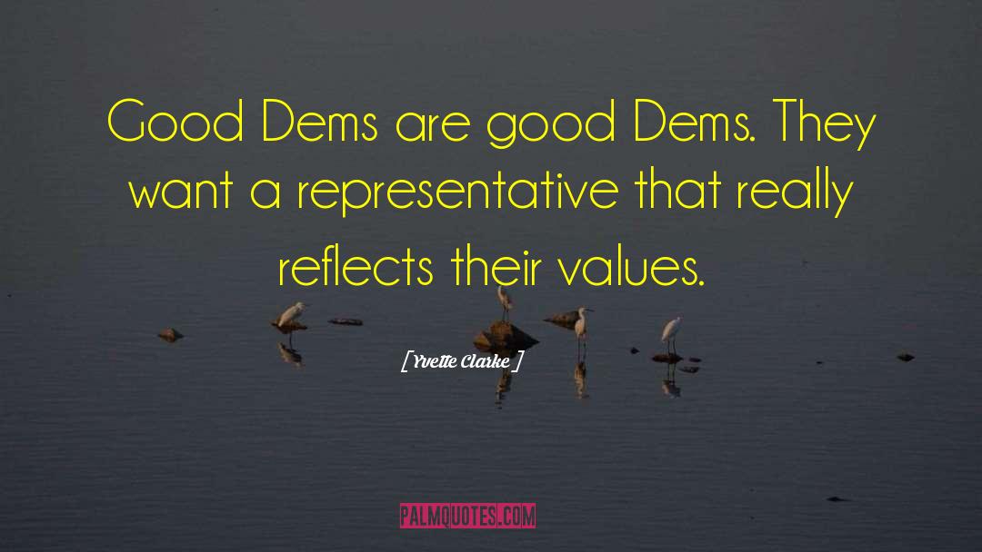 Yvette Clarke Quotes: Good Dems are good Dems.