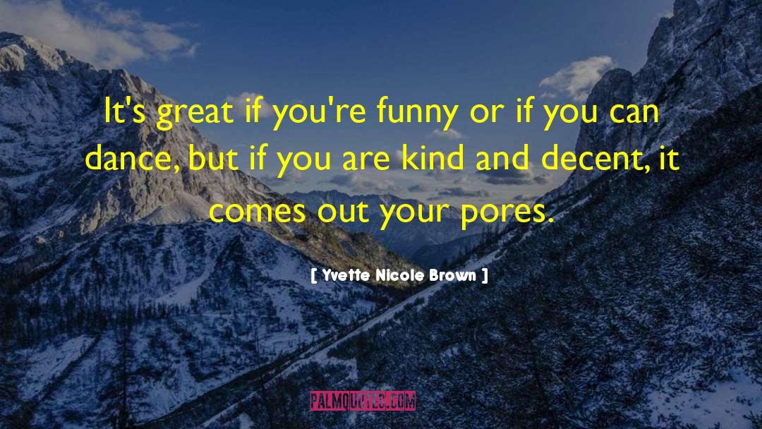 Yvette Nicole Brown Quotes: It's great if you're funny