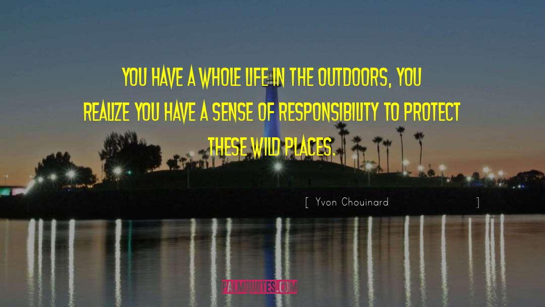 Yvon Chouinard Quotes: You have a whole life