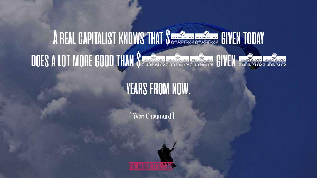 Yvon Chouinard Quotes: A real capitalist knows that