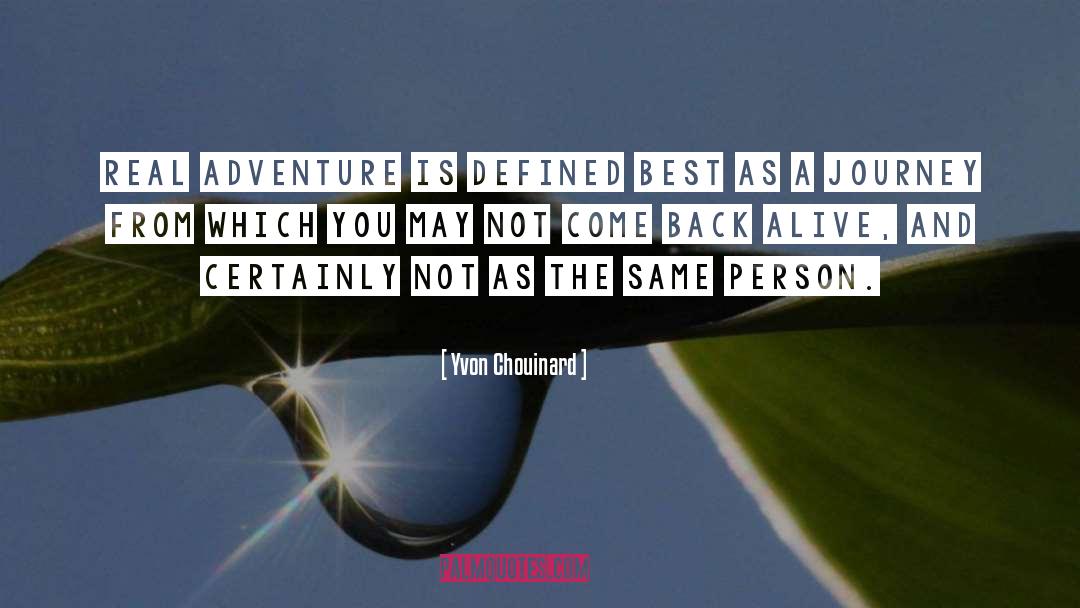 Yvon Chouinard Quotes: Real adventure is defined best