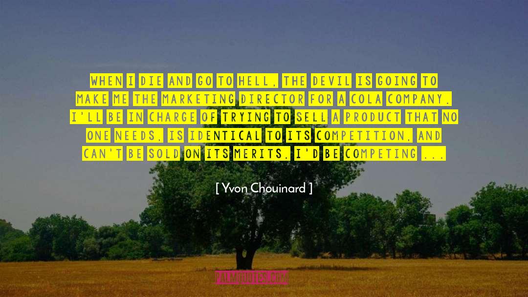 Yvon Chouinard Quotes: When I die and go