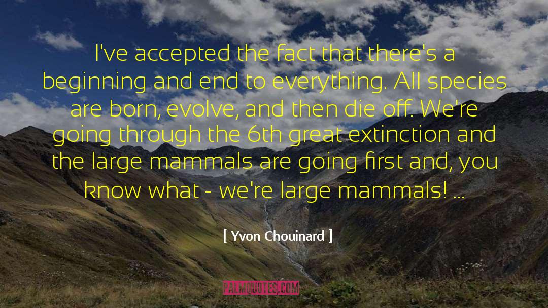 Yvon Chouinard Quotes: I've accepted the fact that
