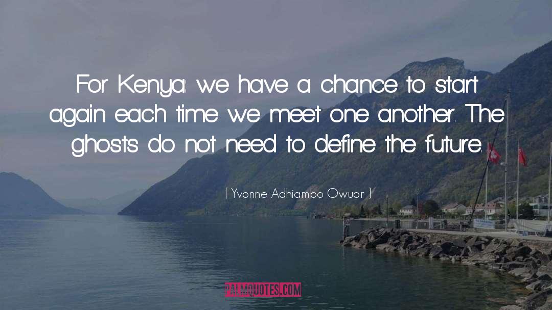 Yvonne Adhiambo Owuor Quotes: For Kenya: we have a