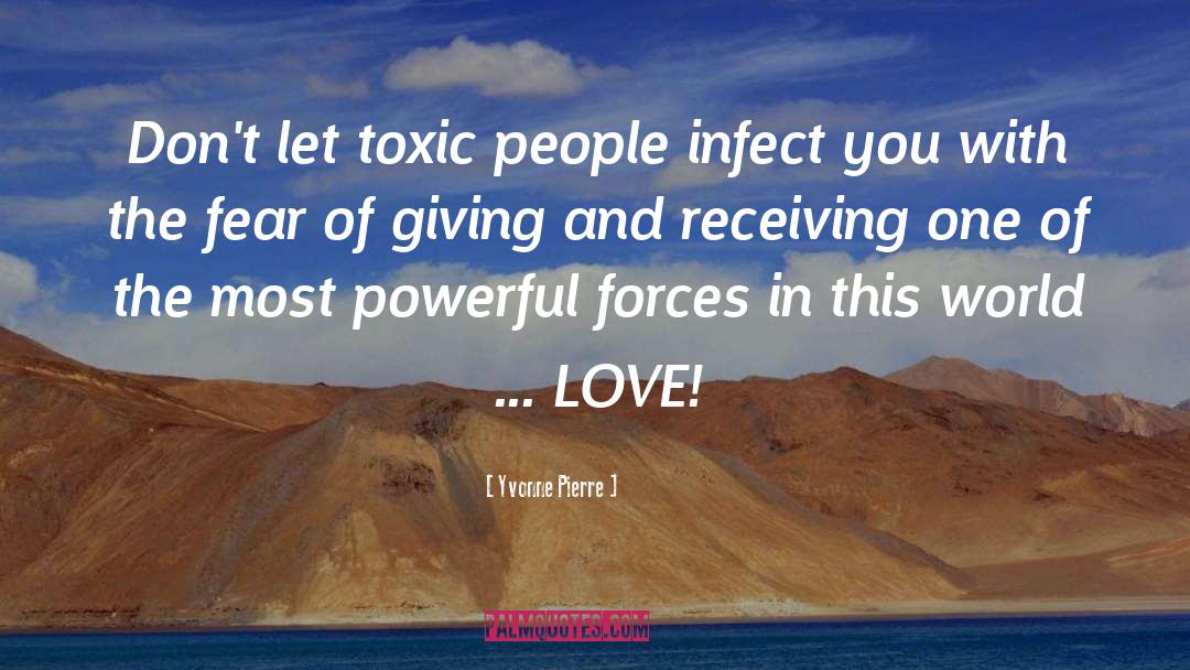 Yvonne Pierre Quotes: Don't let toxic people infect