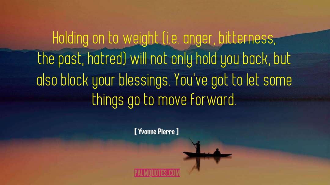 Yvonne Pierre Quotes: Holding on to weight (i.e.