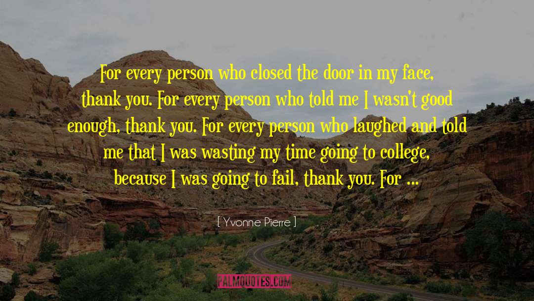 Yvonne Pierre Quotes: For every person who closed