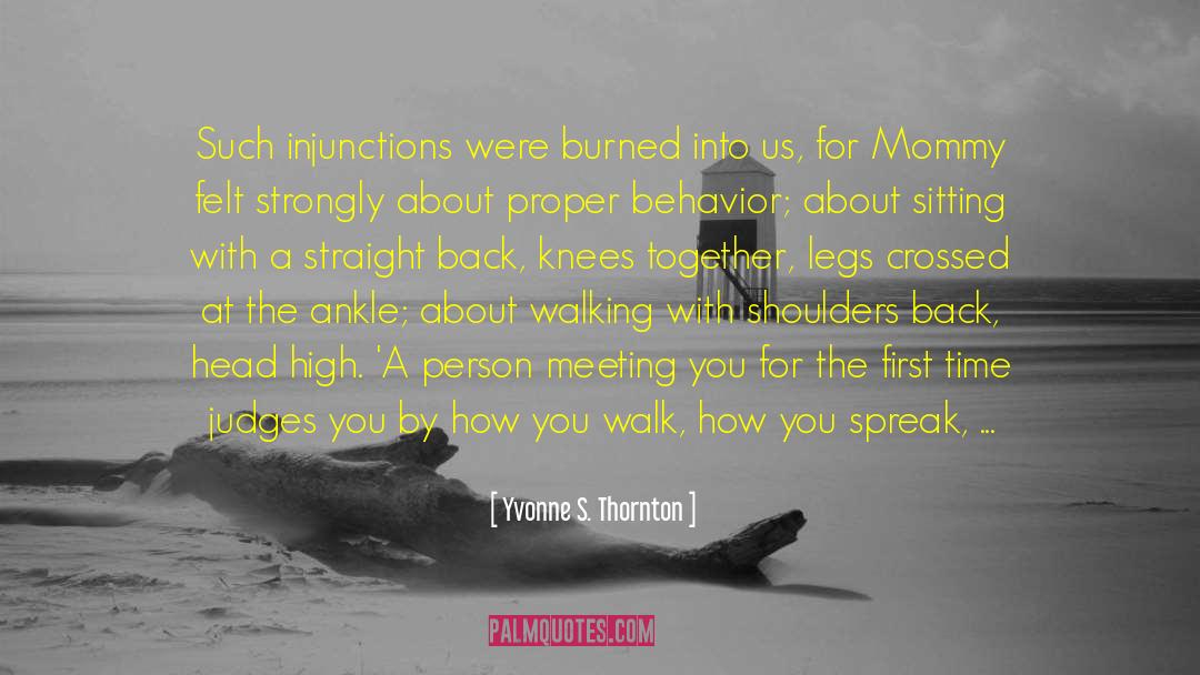 Yvonne S. Thornton Quotes: Such injunctions were burned into