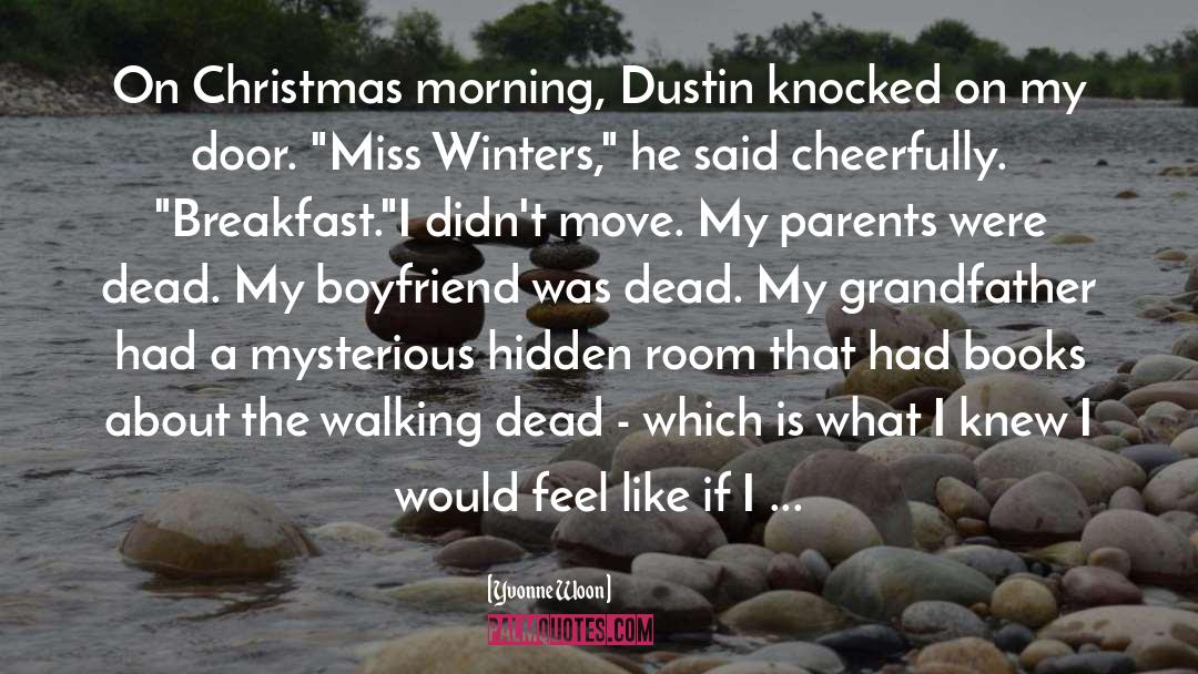 Yvonne Woon Quotes: On Christmas morning, Dustin knocked