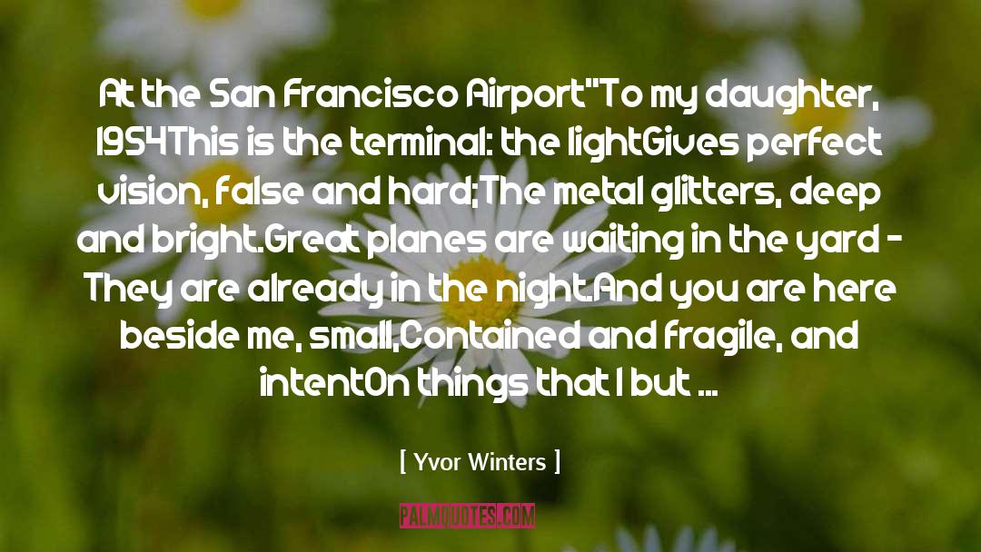 Yvor Winters Quotes: At the San Francisco Airport