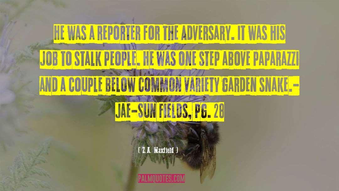 Z.A. Maxfield Quotes: He was a reporter for