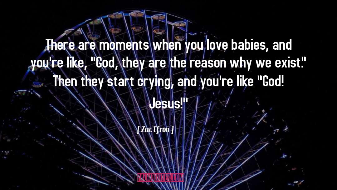 Zac Efron Quotes: There are moments when you