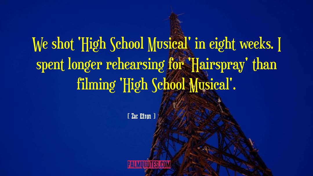 Zac Efron Quotes: We shot 'High School Musical'