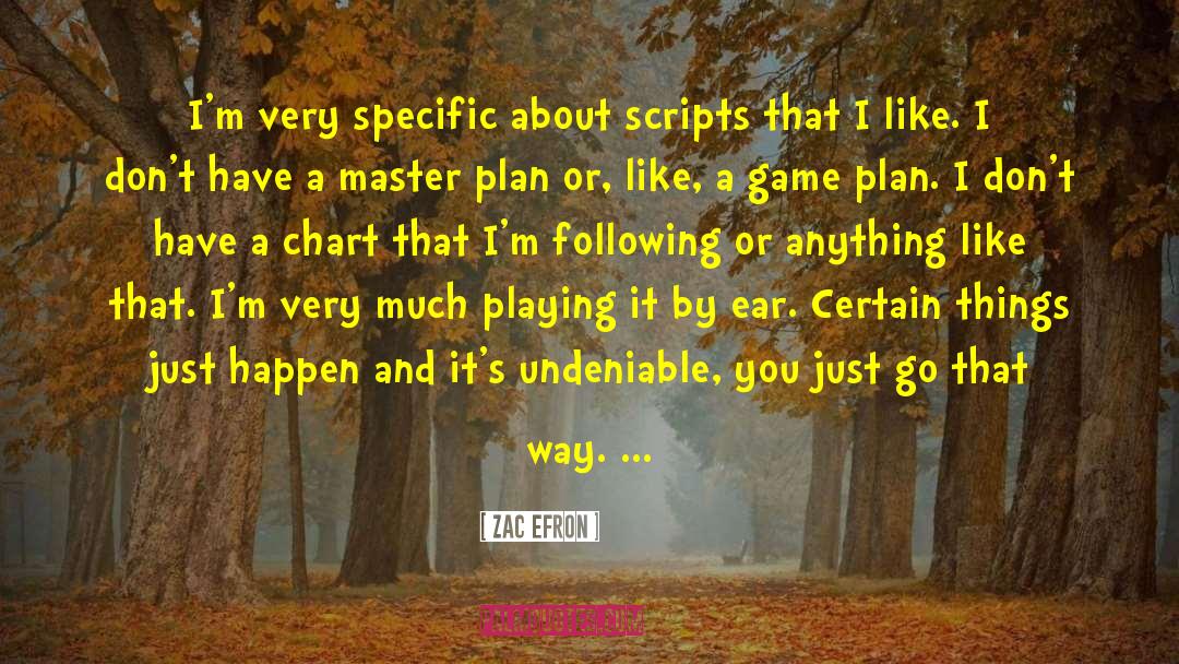 Zac Efron Quotes: I'm very specific about scripts