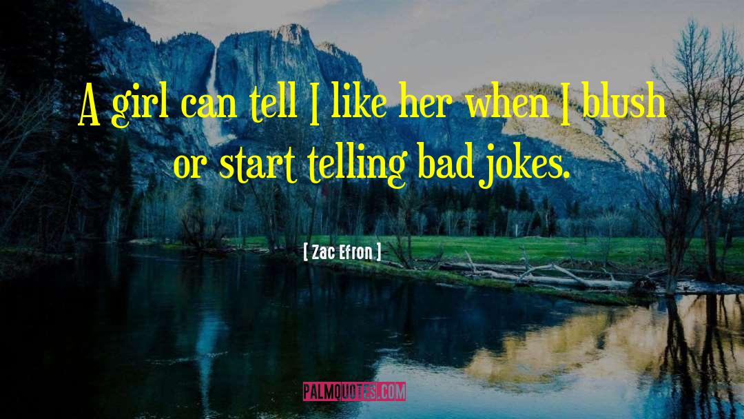 Zac Efron Quotes: A girl can tell I