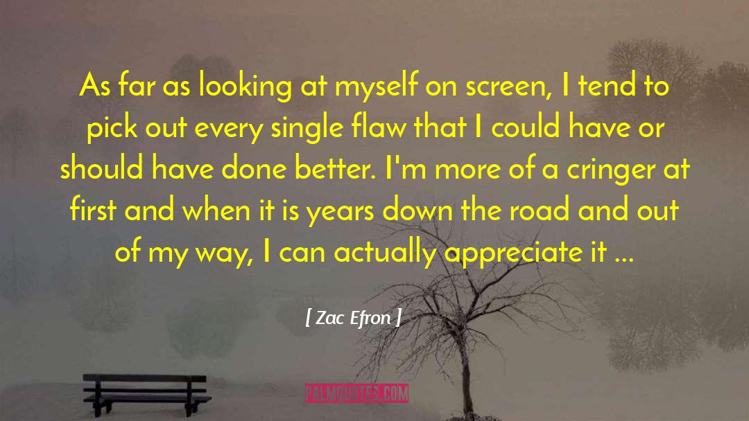 Zac Efron Quotes: As far as looking at