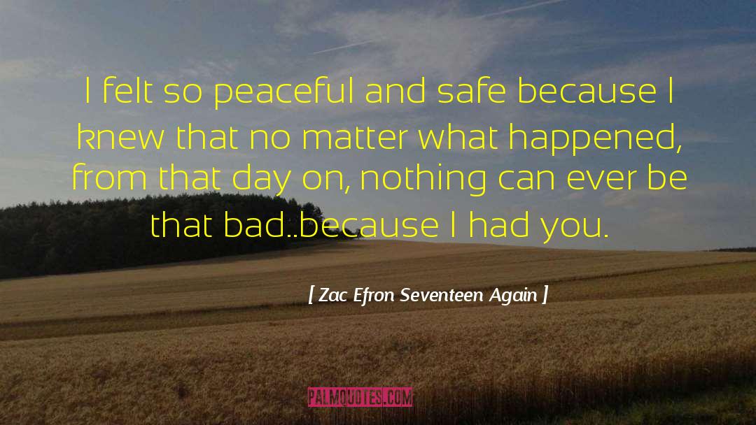 Zac Efron Seventeen Again Quotes: I felt so peaceful and
