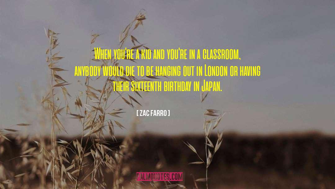 Zac Farro Quotes: When you're a kid and