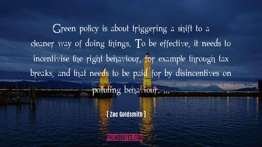 Zac Goldsmith Quotes: Green policy is about triggering