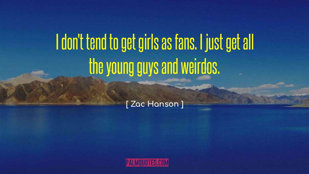 Zac Hanson Quotes: I don't tend to get