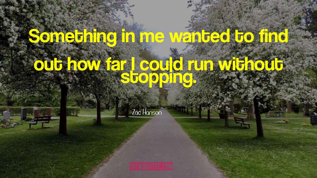 Zac Hanson Quotes: Something in me wanted to