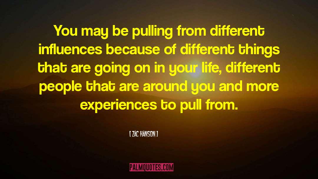 Zac Hanson Quotes: You may be pulling from