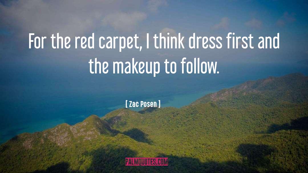 Zac Posen Quotes: For the red carpet, I