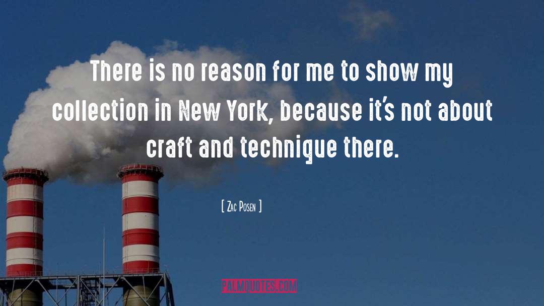 Zac Posen Quotes: There is no reason for