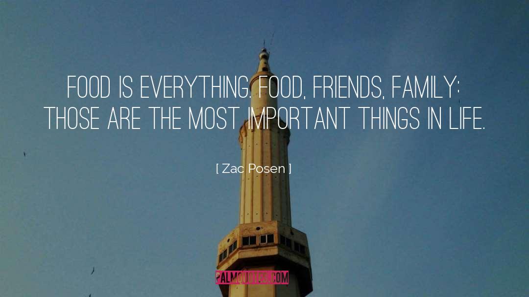 Zac Posen Quotes: Food is everything. Food, friends,