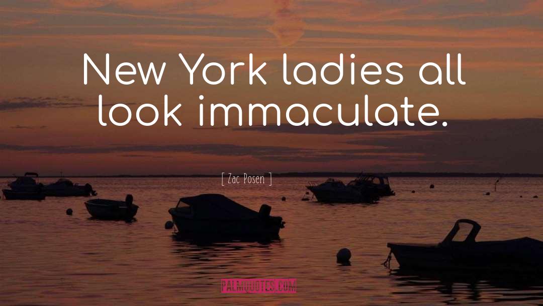Zac Posen Quotes: New York ladies all look