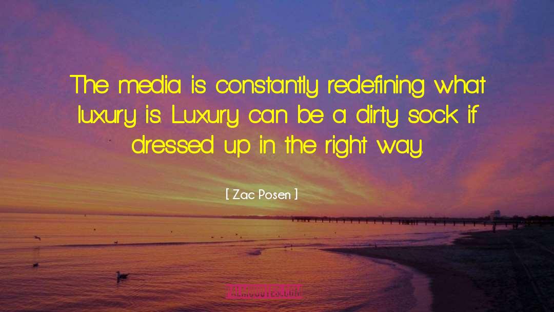 Zac Posen Quotes: The media is constantly redefining