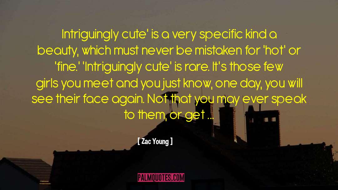 Zac Young Quotes: Intriguingly cute' is a very