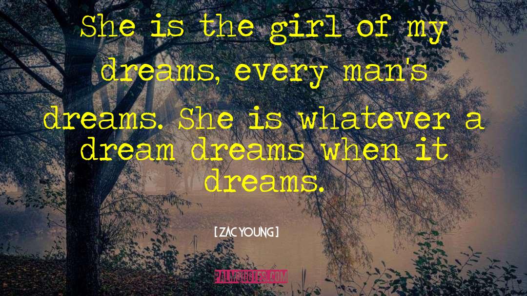 Zac Young Quotes: She is the girl of