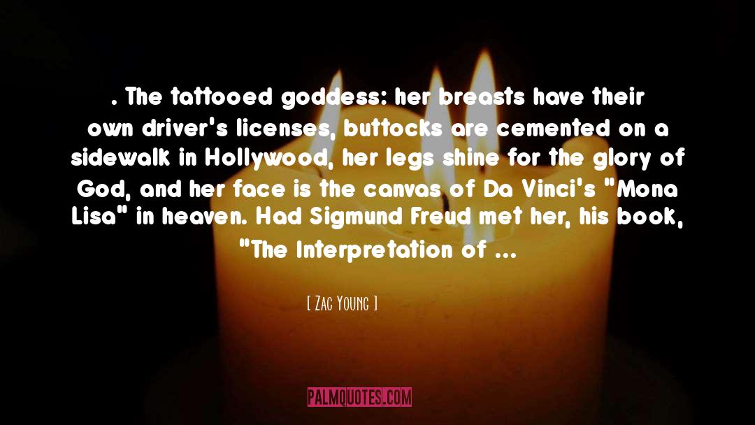 Zac Young Quotes: . The tattooed goddess: her