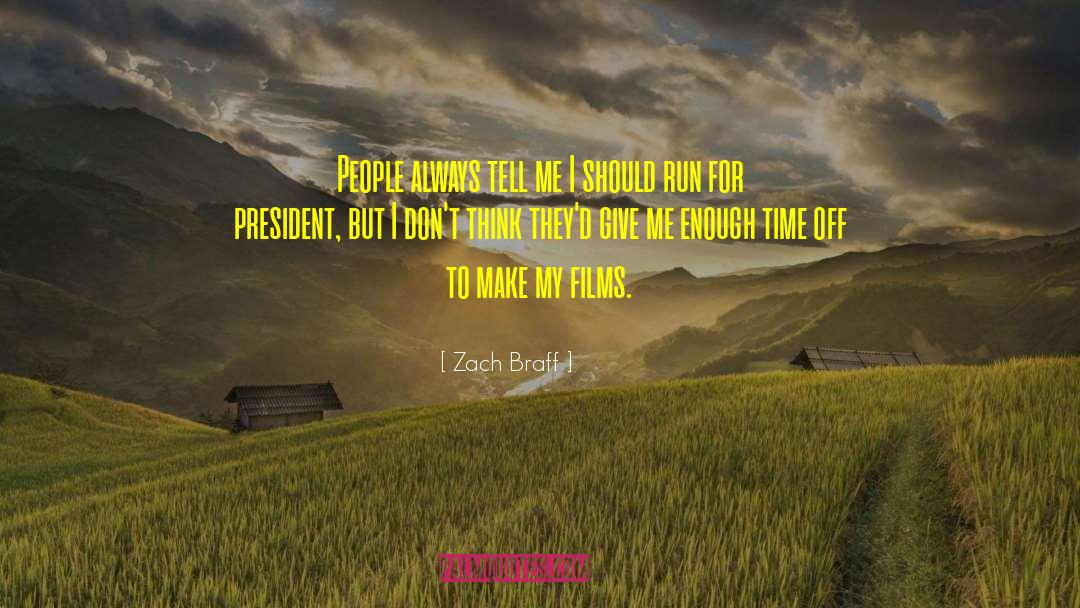 Zach Braff Quotes: People always tell me I