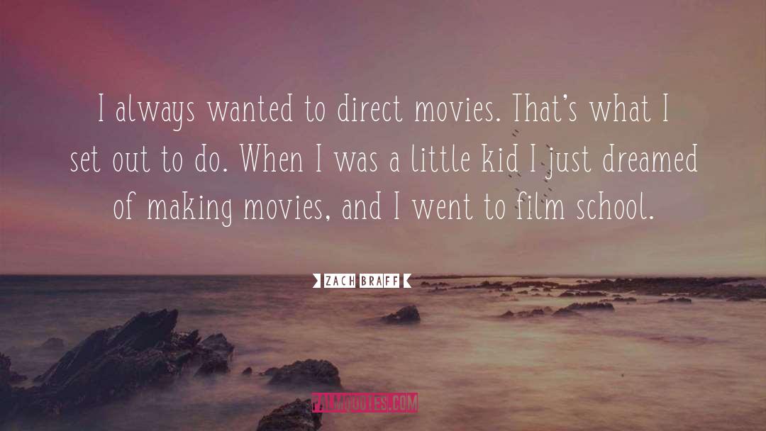 Zach Braff Quotes: I always wanted to direct
