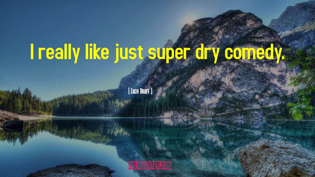 Zach Braff Quotes: I really like just super