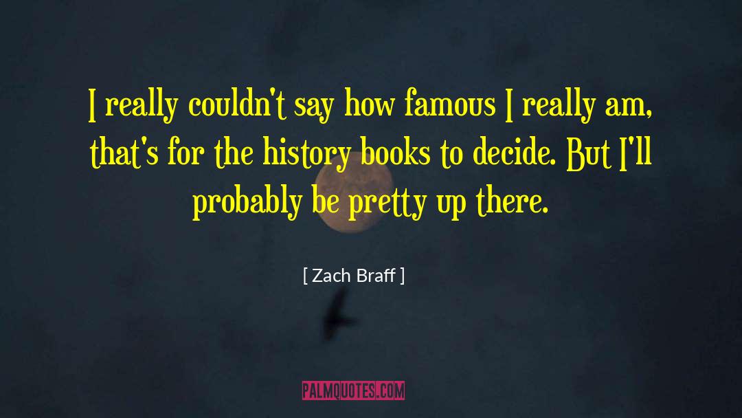 Zach Braff Quotes: I really couldn't say how