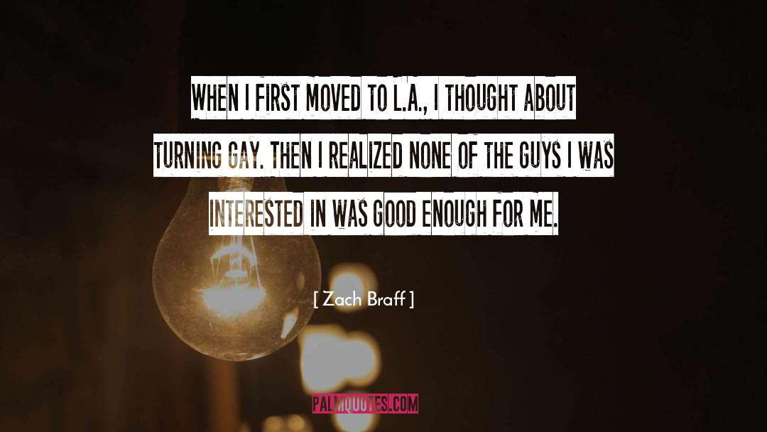 Zach Braff Quotes: When I first moved to
