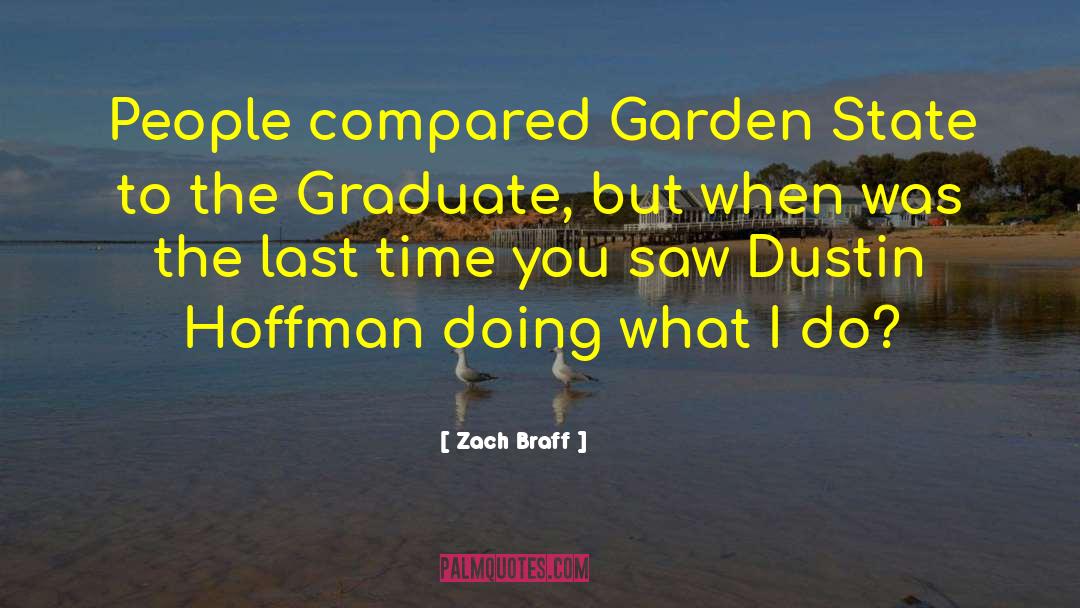 Zach Braff Quotes: People compared Garden State to