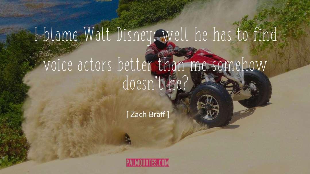 Zach Braff Quotes: I blame Walt Disney; well